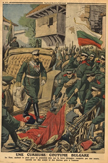 Balkan Wars: Ferdinand I of Bulgaria, according to the custom of his country, walking on on the weapons and flags of enemies conquered by his army, in this case the Turks. From 'Le Petit Journal, Paris, 10 November 1912.