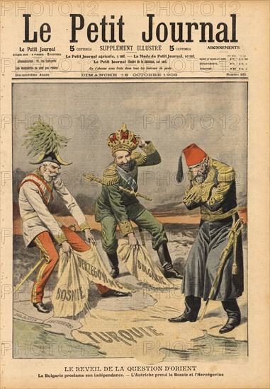 Young Turk Revolution, 1908.  In the upheaval  in the Ottoman Empire caused by the Young Turk Revolution, in October Austria (Franz-Joseph) seized Boznia-Herzogovina and Bulgaria (Ferdinand I) declared independence from the Ottomamn Turks. From 'Le Petit Journal' 1908