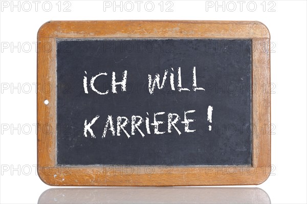 Old school blackboard with the words ICH WILL KARRIERE!