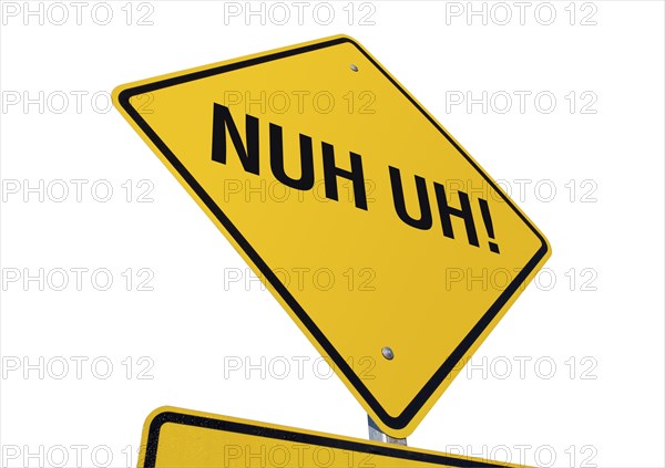 Yellow nuh uh! road sign isolated on a white background with clipping path