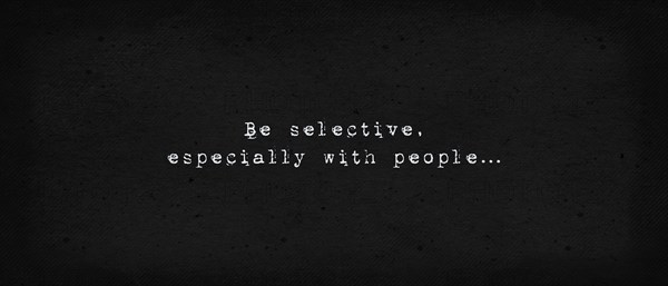 Be selective