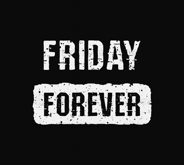 Friday forever trendy text art design for printing. Positive and original typography illustration isolated on black background. Hipster style grunge effects