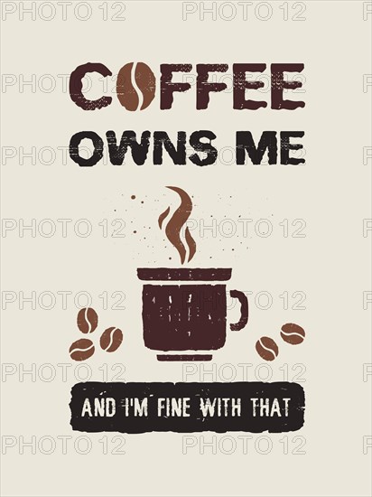 Coffee owns me and I'm fine with that. Funny coffeeman text art illustration. Creative banner with coffee cup