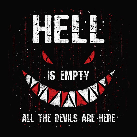 Hell is empty and all the devils are here. Awful quote by William Shakespeare with a creepy conceptual design. Halloween seasonal scary text art illustration