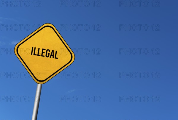 Illegal, yellow sign with blue sky