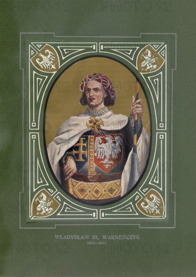 Wladyslaw of Varna, Wladislaus, Wladyslaw III Warnenczyk, Ladislaus, (born October 31, 1424 in Krakow, died November 10, 1444 near Varna) was from 1434, as Wladyslaw III, King of Poland and from 1440, as Ulászló I. Vladislav I, King of Hungary and Croatia, illustration, reproduction of a Original from the 19th century. Authentic, file restored for optimal use, exact date of original unknown