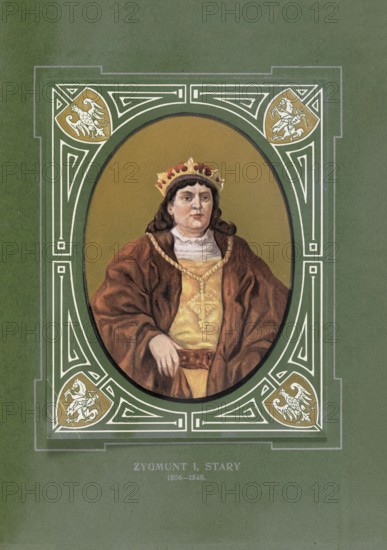 Sigismund the Old, Zygmunt I Stary, (born January 1, 1467 in Kozienice, died April 1548 in Krakow) was from 1507 as Sigismund I King of Poland and as Sigismund II Grand Prince of Lithuania, illustration, reproduction of a model from the 19th century. Authentic, file restored for optimal use, exact date of original unknown