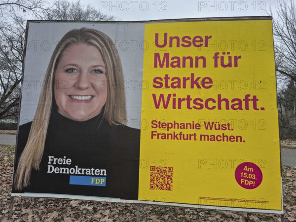 An election poster of the top FDP candidate Stephanie Wüst in Frankfurt am Main advertises with the inscription: Our man for a strong economy, The Hessian state government has set March 15, 2026 as the voting day for the local elections in Hesse. On this day, the elections of the City Council and the 16 local advisory councils will take place in Frankfurt, Frankfurt am Main, Hesse, Germany