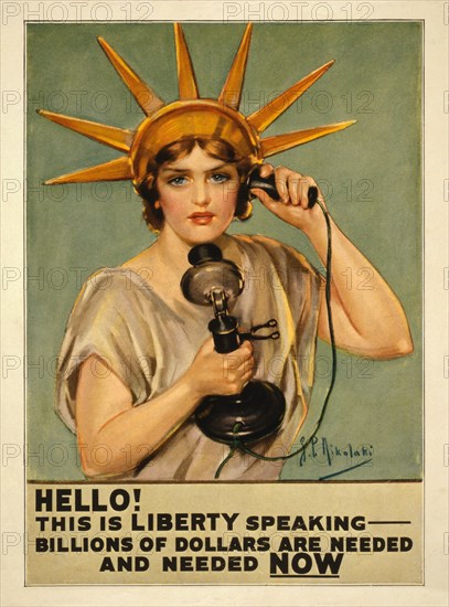 Lady Liberty on Telephone, "Hello! This is Liberty Speaking - Billions of Dollars are Needed and Needed Now", World War I Poster, by Z.P. Nikolaki, USA, 1918