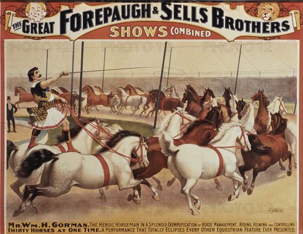 The Great Forepaugh and Sells Brothers Shows Combined, Mr. Wm. H. Gorman, the Heroic Horseman, Controlling Thirty Horses at One Time, Circus Poster, circa 1890's