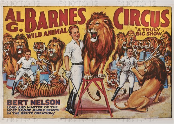 Al G. Barnes Wild Animal Circus, Bert Nelson Lord and Master of the Most Savage Jungle Beasts in the Brute Creation!, Circus Poster, Lithograph, 1930's
