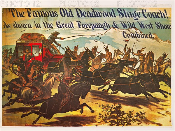 The Famous Old Deadwood Stage Coach! As Shown in the Great Forepaugh & Wild West Shows Combined, Circus Poster, Lithograph, 1880's
