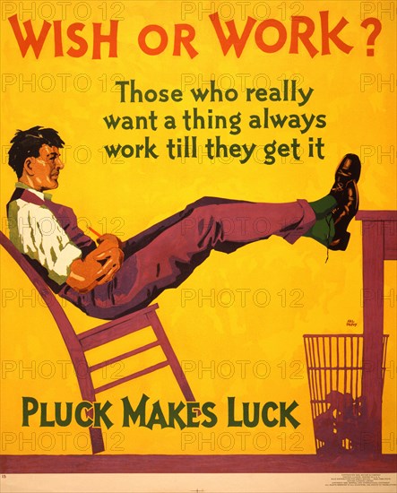 Man Sitting with his Feet on Desk, "Wish or Work? Those who Really Want a Thing Always Work Till They Get It, Pluck Makes Luck", Poster, Hal Depuy, Mather & Company, 1929