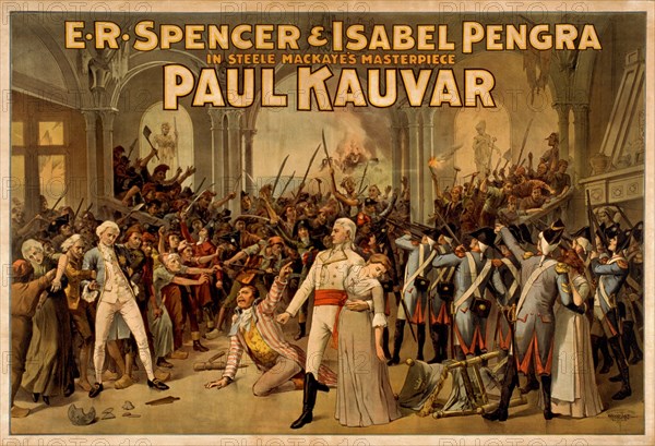 E.R. Spencer & Isabel Pengra in Steele MacKaye's Masterpiece, Paul Kauvar, Theatrical Poster, Lithograph, Courier Litho. Co., Buffalo, N.Y., 1899