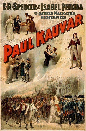 E.R. Spencer & Isabel Pengra in Steele MacKaye's Masterpiece, Paul Kauvar, Theatrical Poster, Lithograph, Courier Litho. Co., Buffalo, N.Y., 1899