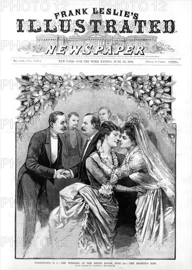 "Washington, D.C.--The Wedding at the White House, June 2nd--the Mother's Kiss", Wedding of U.S. President Grover Cleveland, with Mrs. Grover Cleveland Receiving Kiss from her Mother, from a sketch by C. Bunnell, Frank Leslie's Illustrated Newspaper, June 12, 1886