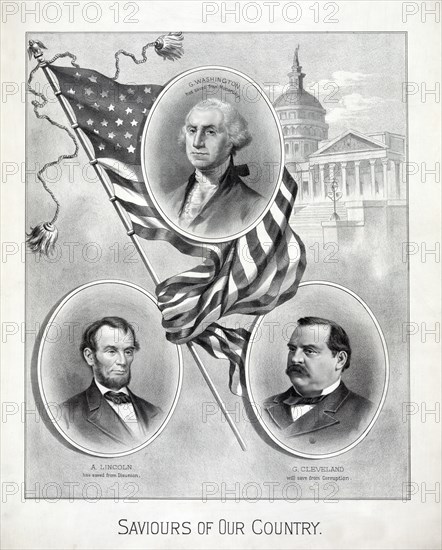 Saviors of our Country, Head-and-shoulders portraits of U.S. Presidents George Washington, Abraham Lincoln, and Grover Cleveland, with U.S. Capitol in background, Campaign Poster during 1884 Presidential Election, Lithograph, 1884