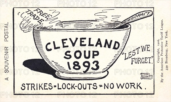 Souvenir Postcard Featuring bowl labeled "Cleveland Soup, 1893", with "free trade" and "lest we forget" appearing to the left and right, and a spoon "democracy" rests inside the bowl, all referencing the Depression of 1893 and President Grover Cleveland's inaction at reforming the tariff laws, artwork by Leon Barrett, American Protective Tariff League, 1906