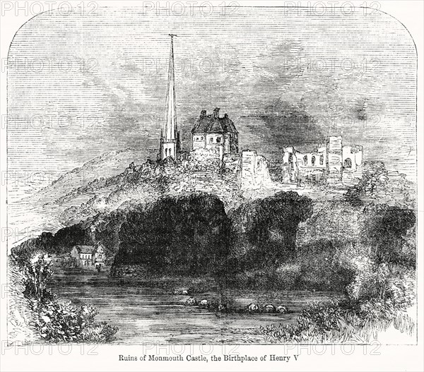 Ruins of Monmouth Castle, the Birthplace of Henry V, Illustration from John Cassell's Illustrated History of England, Vol. I from the earliest period to the reign of Edward the Fourth, Cassell, Petter and Galpin, 1857