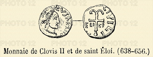 Money of Clovis II and of Saint Eligius (638-656).