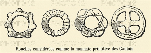 Rouelles considérées comme la monnaie primitive des Gaulois.