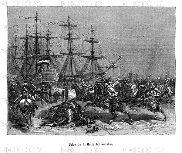 Prise de la flotte hollandaise (fin décembre 1794-début janvier 1795), la flotte est prise par la cavalerie de Pichegru, alors que les glaces empêchent tout mouvement des vaisseaux.