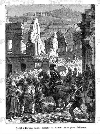 Collot-d'Herbois faisant démolir les maison de la place Bellecour (Lyon). Jean-Marie Collot, dit Collot d'Herbois, né à Paris le 19 juin 1749 et mort à Cayenne en Guyane le 8 juin 1796, est un auteur dramatique, directeur de théâtre et député de Paris à la Convention nationale. Il vota la mort de Louis XVI.