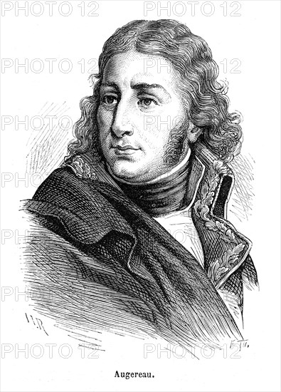 Charles Pierre François Augereau, né en 1757 à Paris et mort le 12 juin 1816 à La Houssaye-en-Brie (Seine-et-Marne), Maréchal d'Empire, duc de Castiglione.