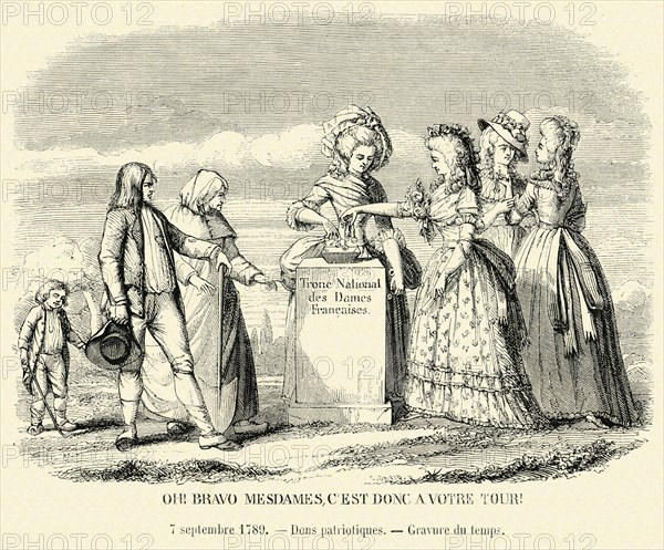 Révolution. "Oh, bravo Mesdames, c'est donc votre tour!". 7 septembre 1789. Dons patriotiques. Gravure 19e.