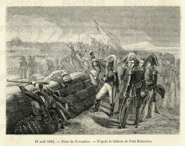 31 août 1823. Prise du Trocadéro, d'après le tableau de Paul Delaroche. Après le congrès de Vérone (octobre-décembre 1822), sur les instances de Chateaubriand, les « cent mille fils de Saint Louis », venus de France, parviennent facilement à rétablir l’absolutisme en Espagne. Deux corps d’armée se détachent, l’un vers la Catalogne, l’autre vers les Asturies, destiné à opérer de façon presque autonome. Le gros des troupes descend vers Madrid, puis Cadix, ou le roi et les Cortes se sont réfugiés. Cadix est assiégée. Les maréchaux Moncey, Oudinot et Victor poursuivent l’armée insurgée et obtiennent sa capitulation après la prise du palais du Trocadéro le 23 septembre.