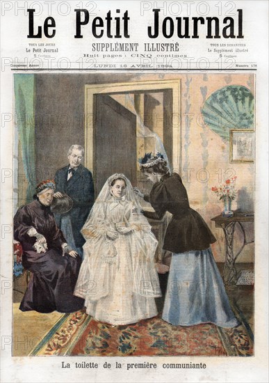 Le Petit Journal (supplément Illustré) du Lundi 16 avril 1894. N° 178. La toilette de la première communiante. Première Communion. Religion.