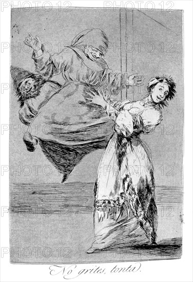 'Do not shout you idiot', 1799. Artist: Francisco Goya