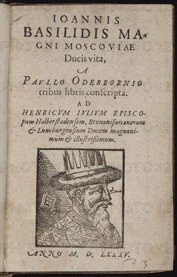 Ioannis Basilidis Magni Moscoviae Ducis Vita (Title page) Ivan the Terrible, 1585. Artist: Oderborn, Paul (ca 1555-1604)