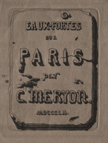 Etchings of Paris: Title Page, 1852. Creator: Charles Meryon (French, 1821-1868).