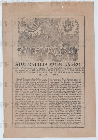 Broadsheet with a story about a miracle in San Cristobal de las Casas, in upper section a crowd of people watch a man fall from a hot air balloon, in the upper right an image an apparition of Christ, ca. 1900-1913.