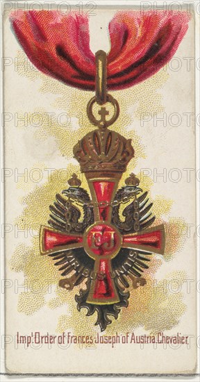 Imperial Order of Frances Joseph of Austria, Chevalier, from the World's Decorations series (N30) for Allen & Ginter Cigarettes, 1890.