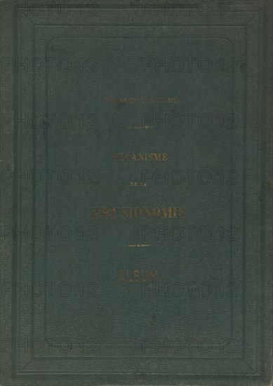 Mécanisme de la physionomie humaine ou Analyse électro-physiologique de l?expression des passions applicable à la pratique des arts plastiques, 1854-56, printed 1862.