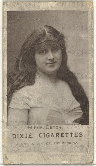 Mdme. Dency, from the Actresses series (N67) promoting Dixie Cigarettes for Allen & Ginter brand tobacco products, ca. 1888.