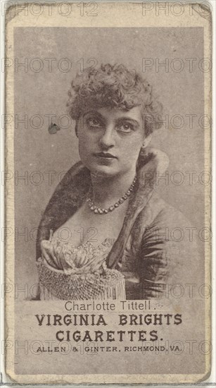 Charlotte Tittell, from the Actresses series (N67) promoting Virginia Brights Cigarettes for Allen & Ginter brand tobacco products, ca. 1888.