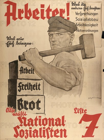 What we bring you: work - freedom - bread. Vote National Socialists List 7, 1932. Creator: Albrecht, Felix (active 1932-1941).