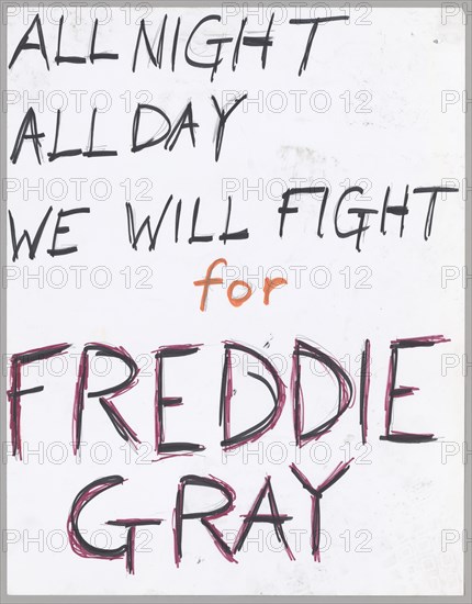 Poster reading "All night all day we will fight for freddie gray", April 2015. Creator: Unknown.