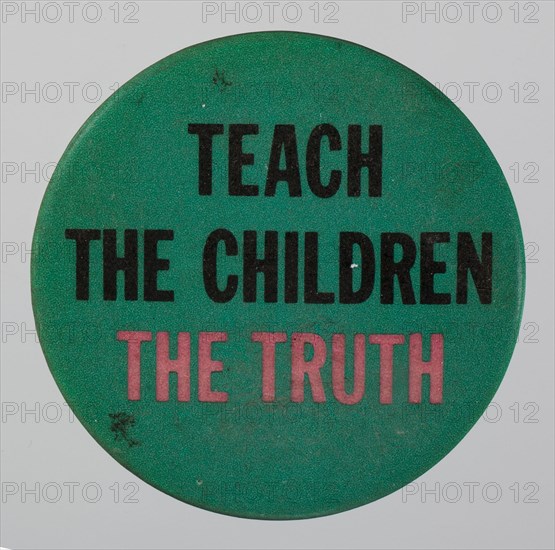 Pinback button reading Teach the Children the Truth, 20th century. Creator: Unknown.