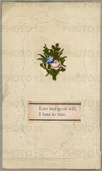 Love and Good Will, I Bear to Thee (Valentine), c.1830. Creator: Unknown.