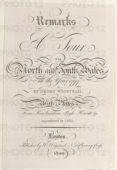 Title page, from "Remarks on a Tour to North and South Wales, in the year 1797", 1800. Creator: John Hill.