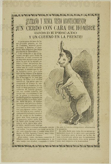 Strange and Unheard of Event! A Pig with the Face of a Man, Eyes of a Fish, and a Horn on His Forehead!, 1900.