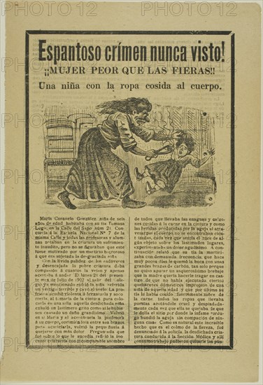 Terrible Crime Never Before Seen! Woman worse than the wild beasts!! A little girl with..., 1902. Creator: José Guadalupe Posada.