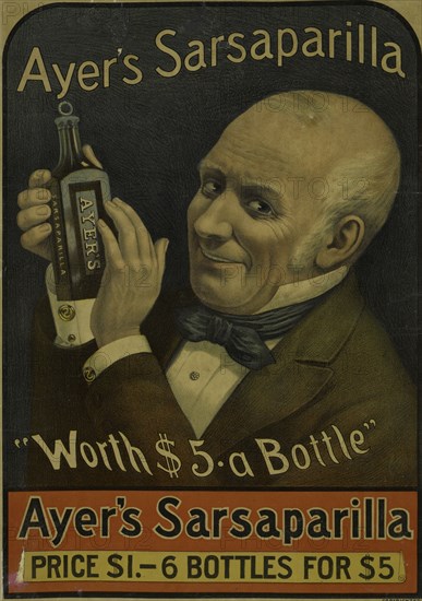 Ayer's sarsaparilla. "Worth $5 a bottle", c1895 - 1917.