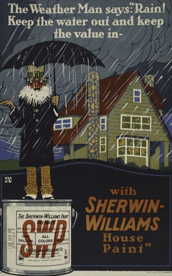The weather man says: 'Rain! Keep the water out [..] - with Sherwin-Williams house paint', c1895 - 1917.