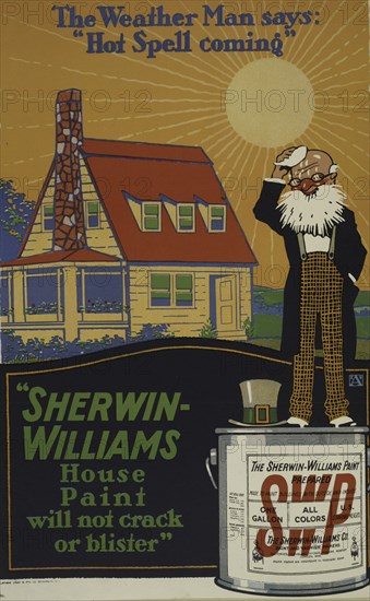 The weather man says: 'Hot spell coming. Sherwin-Williams house paint [..]', c1895 - 1917.