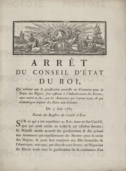 Arrest du conseil d'état du roi, qui ordonne que la gratification accordée au commerce..., 1785. Creator: Unknown.